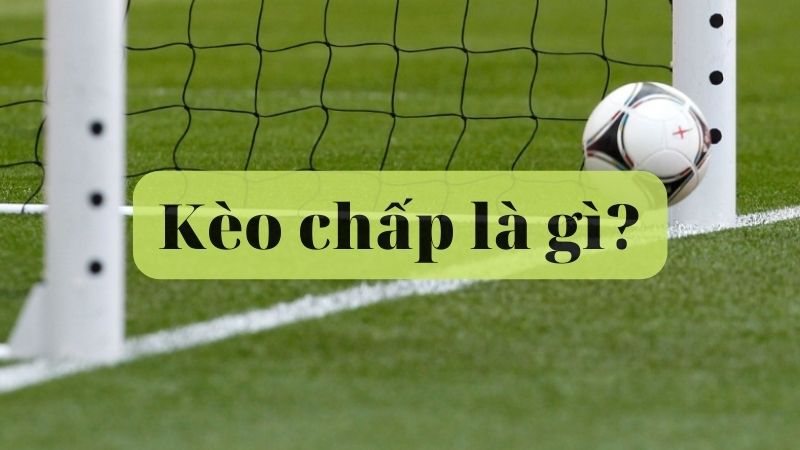 Kèo chấp là gì?