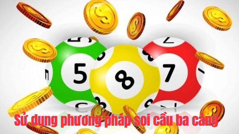 Sử dụng phương pháp soi cầu ba càng