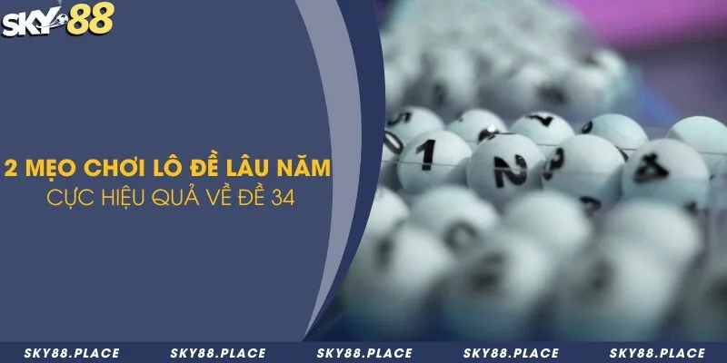 Thống kê đề về 34 - Phân tích kết quả và cách soi cầu hiệu quả 3 2 mẹo chơi lô đề lâu năm cực hiệu quả về đề 34