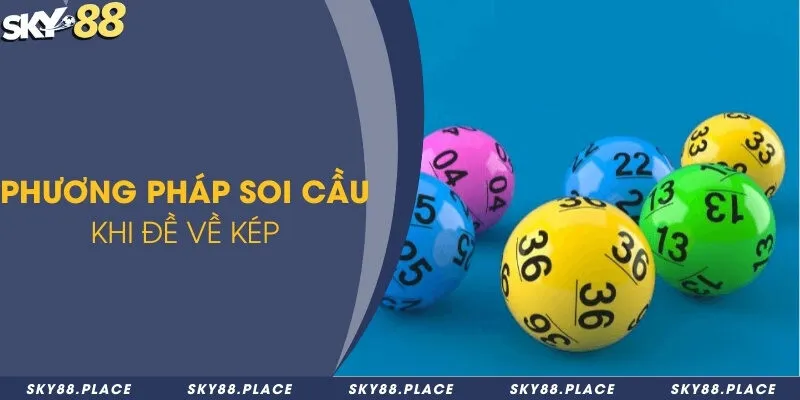 Đề về kép hôm sau đánh lô gì? Cách chơi hiệu quả nhất 2024 2 Phương pháp soi cầu khi đề về kép