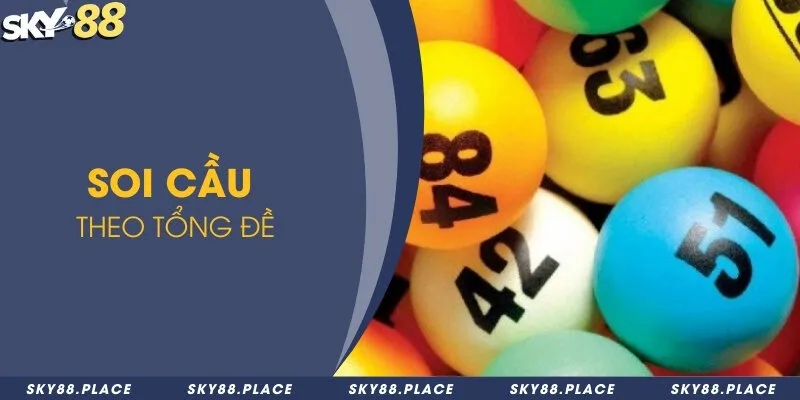 Đề về 55 hôm sau về con gì? Phương pháp soi cầu đề nên áp dụng 2 Soi cầu theo tổng đề