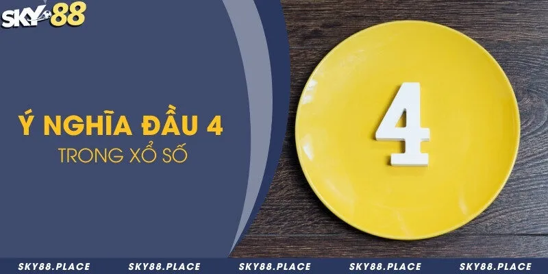 Đề về đầu 4 hôm sau đánh con gì? Phương pháp chọn số và lưu ý 1 Ý nghĩa đầu 4 trong xổ số